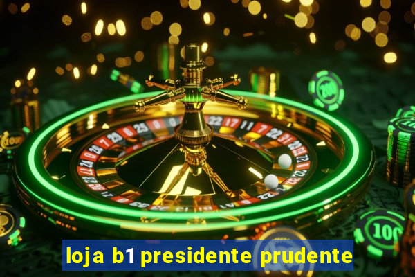 loja b1 presidente prudente